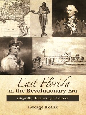 cover image of East Florida in the Revolutionary Era, 1763–1785